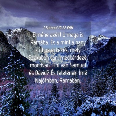 Picture 04 - 1 Sámuel 19:22 KAR - Elméne azért õ maga is Rámába. És a mint a - Bible Verse Picture