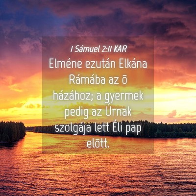 Picture 04 - 1 Sámuel 2:11 KAR - Elméne ezután Elkána Rámába az õ házához; - Bible Verse Picture