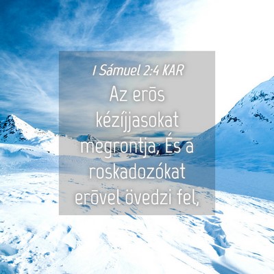 Picture 04 - 1 Sámuel 2:4 KAR - Az erõs kézíjjasokat megrontja, És a - Bible Verse Picture