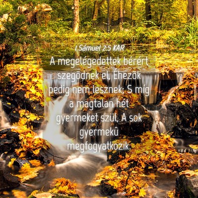 Picture 04 - 1 Sámuel 2:5 KAR - A megelégedettek bérért szegõdnek el, - Bible Verse Picture