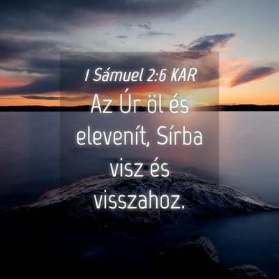 Picture 04 - 1 Sámuel 2:6 KAR - Az Úr öl és elevenít, Sírba visz és - Bible Verse Picture