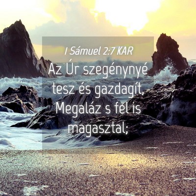 Picture 04 - 1 Sámuel 2:7 KAR - Az Úr szegénynyé tesz és gazdagít, Megaláz - Bible Verse Picture