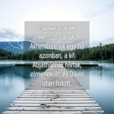 Picture 04 - 1 Sámuel 22:20 KAR - Akhitób fiának, Akhiméleknek egy fia azonban, - Bible Verse Picture
