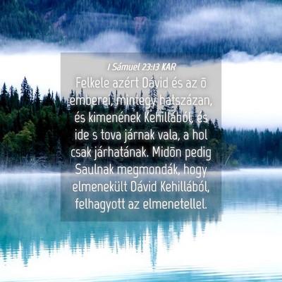 Picture 04 - 1 Sámuel 23:13 KAR - Felkele azért Dávid és az õ emberei, mintegy - Bible Verse Picture