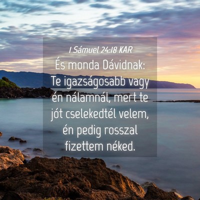 Picture 04 - 1 Sámuel 24:18 KAR - És monda Dávidnak: Te igazságosabb vagy én - Bible Verse Picture