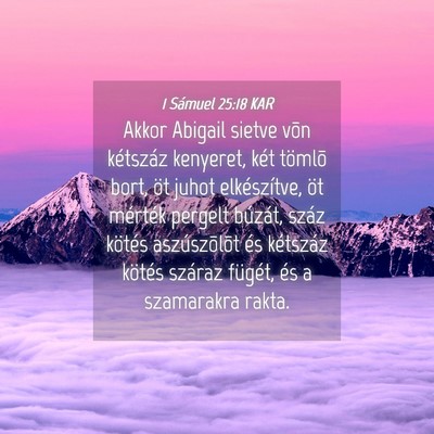 Picture 04 - 1 Sámuel 25:18 KAR - Akkor Abigail sietve võn kétszáz kenyeret, - Bible Verse Picture