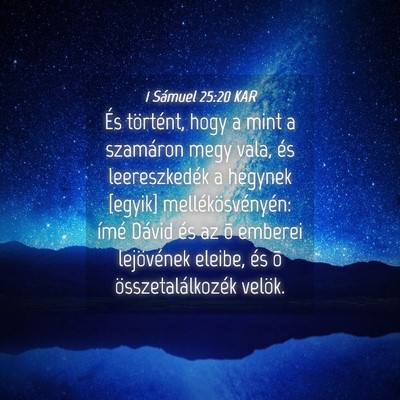 Picture 04 - 1 Sámuel 25:20 KAR - És történt, hogy a mint a szamáron megy vala, - Bible Verse Picture