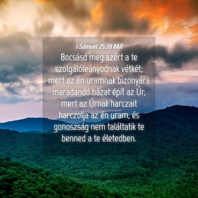 Picture 04 - 1 Sámuel 25:28 KAR - Bocsásd meg azért a te szolgálóleányodnak - Bible Verse Picture