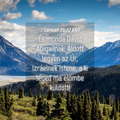 Picture 04 - 1 Sámuel 25:32 KAR - És monda Dávid Abigailnak: Áldott legyen az - Bible Verse Picture