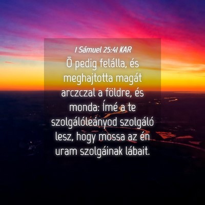 Picture 04 - 1 Sámuel 25:41 KAR - Õ pedig felálla, és meghajtotta magát - Bible Verse Picture