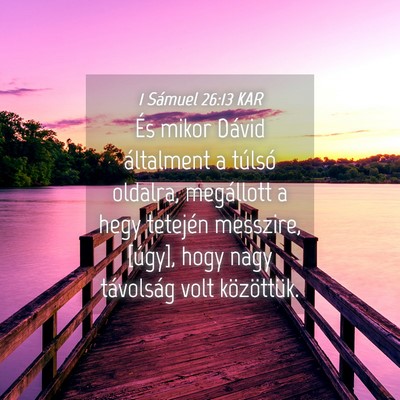 Picture 04 - 1 Sámuel 26:13 KAR - És mikor Dávid általment a túlsó oldalra, - Bible Verse Picture