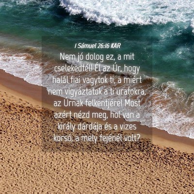 Picture 04 - 1 Sámuel 26:16 KAR - Nem jó dolog ez, a mit cselekedtél! Él az Úr, - Bible Verse Picture
