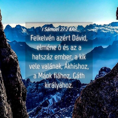 Picture 04 - 1 Sámuel 27:2 KAR - Felkelvén azért Dávid, elméne õ és az a - Bible Verse Picture