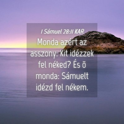 Picture 04 - 1 Sámuel 28:11 KAR - Monda azért az asszony: Kit idézzek fel néked? - Bible Verse Picture
