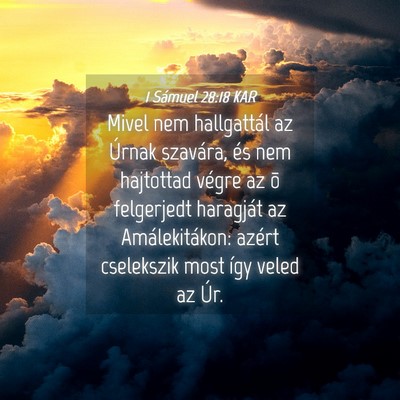Picture 04 - 1 Sámuel 28:18 KAR - Mivel nem hallgattál az Úrnak szavára, és nem - Bible Verse Picture