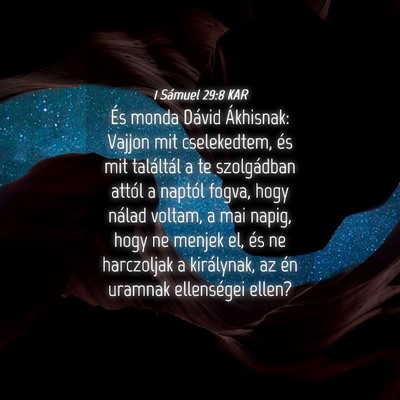 Picture 04 - 1 Sámuel 29:8 KAR - És monda Dávid Ákhisnak: Vajjon mit - Bible Verse Picture