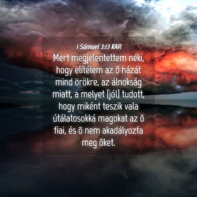 Picture 04 - 1 Sámuel 3:13 KAR - Mert megjelentettem néki, hogy elítélem az õ - Bible Verse Picture
