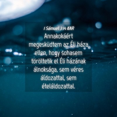 Picture 04 - 1 Sámuel 3:14 KAR - Annakokáért megesküdtem az Éli háza ellen, - Bible Verse Picture