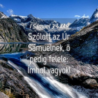 Picture 04 - 1 Sámuel 3:4 KAR - Szólott az Úr Sámuelnek, õ pedig felele: - Bible Verse Picture