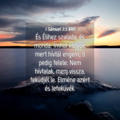 Picture 04 - 1 Sámuel 3:5 KAR - És Élihez szalada, és monda: Ímhol vagyok, - Bible Verse Picture