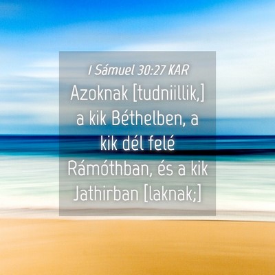 Picture 04 - 1 Sámuel 30:27 KAR - Azoknak [tudniillik,] a kik Béthelben, a kik - Bible Verse Picture