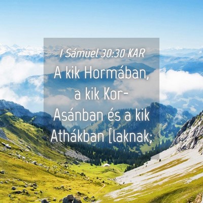 Picture 04 - 1 Sámuel 30:30 KAR - A kik Hormában, a kik Kor-Asánban és a kik - Bible Verse Picture