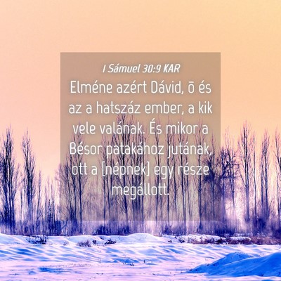 Picture 04 - 1 Sámuel 30:9 KAR - Elméne azért Dávid, õ és az a hatszáz - Bible Verse Picture