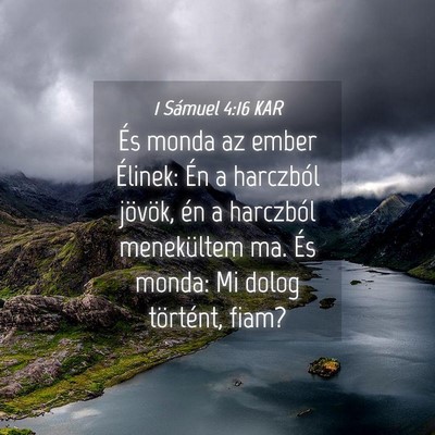 Picture 04 - 1 Sámuel 4:16 KAR - És monda az ember Élinek: Én a harczból - Bible Verse Picture
