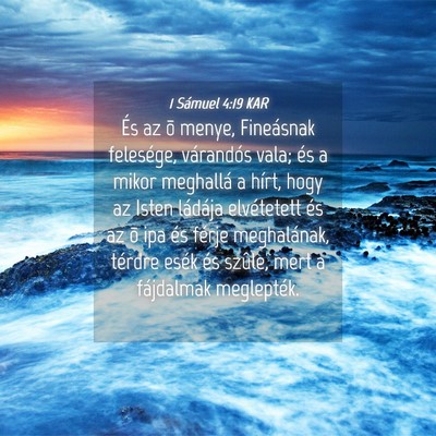 Picture 04 - 1 Sámuel 4:19 KAR - És az õ menye, Fineásnak felesége, várandós - Bible Verse Picture