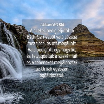 Picture 04 - 1 Sámuel 6:14 KAR - A szekér pedig eljutott a Béth-Semesbõl való - Bible Verse Picture