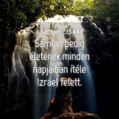 Picture 04 - 1 Sámuel 7:15 KAR - Sámuel pedig életének minden napjaiban ítéle - Bible Verse Picture