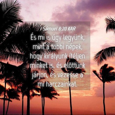 Picture 04 - 1 Sámuel 8:20 KAR - És mi is úgy legyünk, mint a többi népek, - Bible Verse Picture