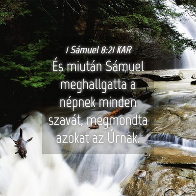 Picture 04 - 1 Sámuel 8:21 KAR - És miután Sámuel meghallgatta a népnek minden - Bible Verse Picture