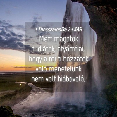Picture 04 - 1 Thesszalonika 2:1 KAR - Mert magatok tudjátok, atyámfiai, hogy a mi ti - Bible Verse Picture