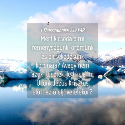 Picture 04 - 1 Thesszalonika 2:19 KAR - Mert kicsoda a mi reménységünk, örömünk és - Bible Verse Picture