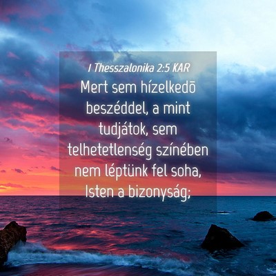Picture 04 - 1 Thesszalonika 2:5 KAR - Mert sem hízelkedõ beszéddel, a mint - Bible Verse Picture