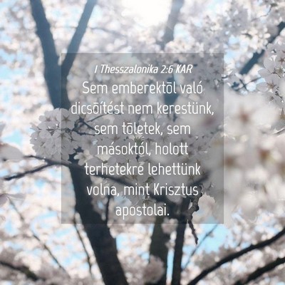 Picture 04 - 1 Thesszalonika 2:6 KAR - Sem emberektõl való dicsõítést nem - Bible Verse Picture