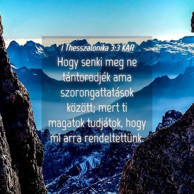 Picture 04 - 1 Thesszalonika 3:3 KAR - Hogy senki meg ne tántorodjék ama - Bible Verse Picture