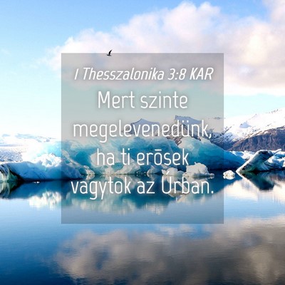Picture 04 - 1 Thesszalonika 3:8 KAR - Mert szinte megelevenedünk, ha ti erõsek - Bible Verse Picture