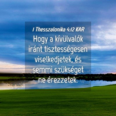 Picture 04 - 1 Thesszalonika 4:12 KAR - Hogy a kívülvalók iránt tisztességesen - Bible Verse Picture