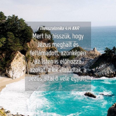 Picture 04 - 1 Thesszalonika 4:14 KAR - Mert ha hisszük, hogy Jézus meghalt és - Bible Verse Picture
