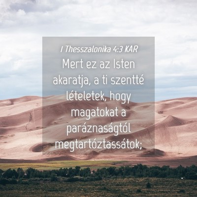 Picture 04 - 1 Thesszalonika 4:3 KAR - Mert ez az Isten akaratja, a ti szentté - Bible Verse Picture