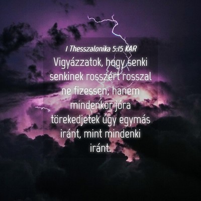 Picture 04 - 1 Thesszalonika 5:15 KAR - Vigyázzatok, hogy senki senkinek rosszért - Bible Verse Picture