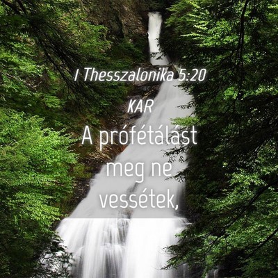 Picture 04 - 1 Thesszalonika 5:20 KAR - A prófétálást meg ne - Bible Verse Picture