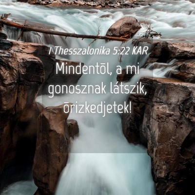 Picture 04 - 1 Thesszalonika 5:22 KAR - Mindentõl, a mi gonosznak látszik, - Bible Verse Picture