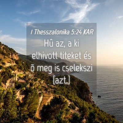 Picture 04 - 1 Thesszalonika 5:24 KAR - Hû az, a ki elhivott titeket és õ meg is - Bible Verse Picture