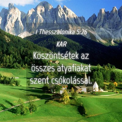 Picture 04 - 1 Thesszalonika 5:26 KAR - Köszöntsétek az összes atyafiakat szent - Bible Verse Picture