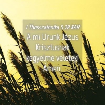 Picture 04 - 1 Thesszalonika 5:28 KAR - A mi Urunk Jézus Krisztusnak kegyelme veletek! - Bible Verse Picture