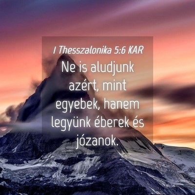 Picture 04 - 1 Thesszalonika 5:6 KAR - Ne is aludjunk azért, mint egyebek, hanem - Bible Verse Picture