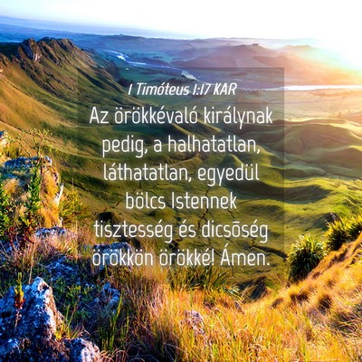 Picture 04 - 1 Timóteus 1:17 KAR - Az örökkévaló királynak pedig, a - Bible Verse Picture